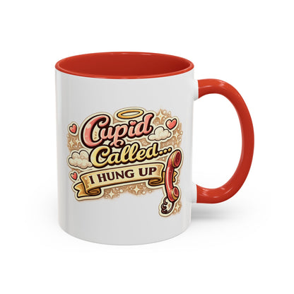 Cupid Called... I Hung Up Coffee Mug — Funny Valentine’s Day Accent Mug