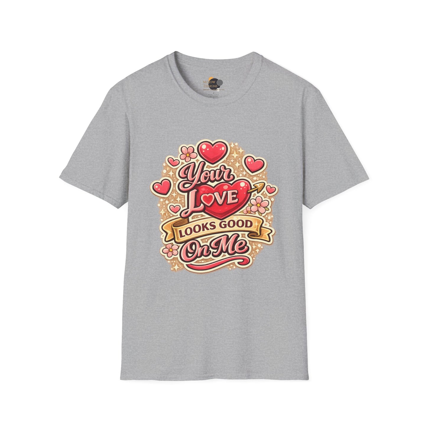 Valentine 'Your Love Looks Good On Me' Graphic T-Shirt