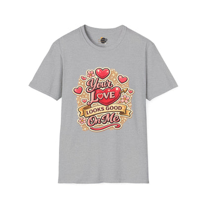 Valentine 'Your Love Looks Good On Me' Graphic T-Shirt