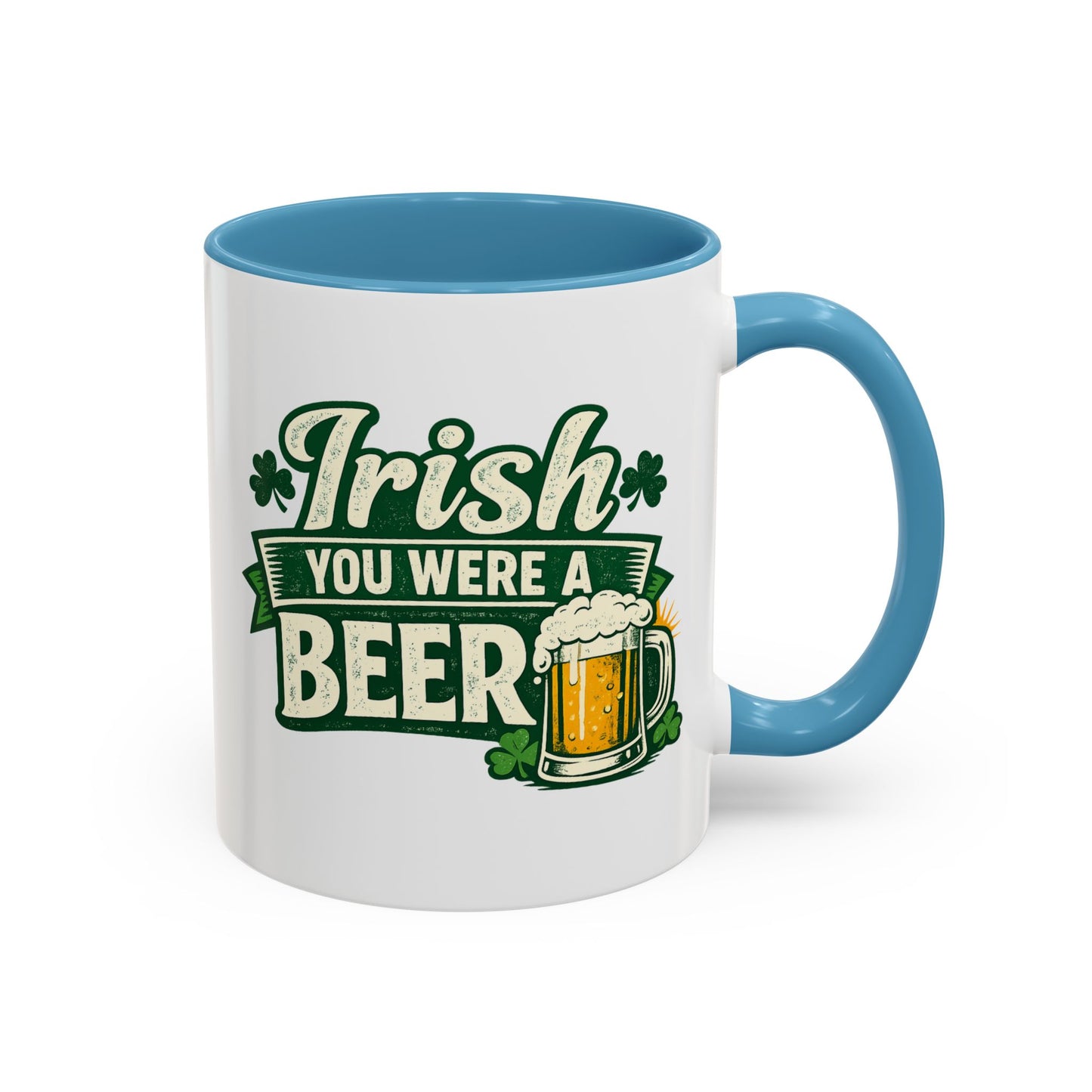 Irish You Were A Beer Accent Coffee Mug – St. Patrick’s Day Beer Lover Gift