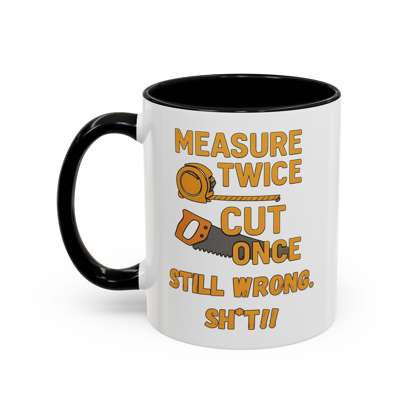 Funny Carpenter Coffee Mug - Perfect Gift for DIY Enthusiasts, Homeowners, Renovation Lovers, Housewarming, Measuring, Sawing