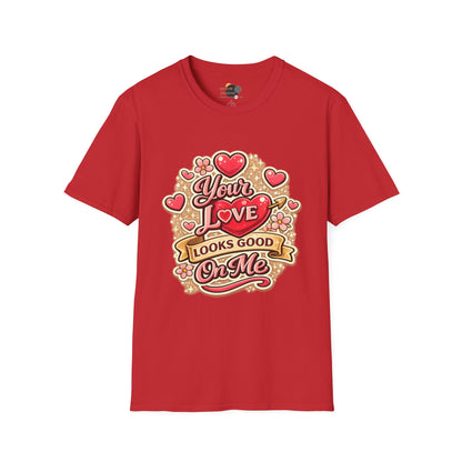 Valentine 'Your Love Looks Good On Me' Graphic T-Shirt