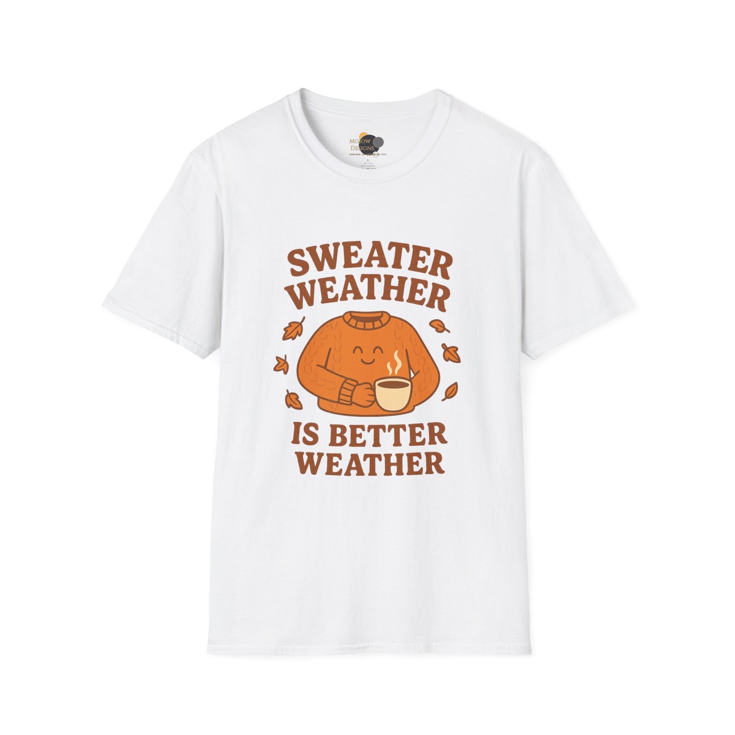 Cozy Fall T-Shirt - "Sweater Weather is Better Weather" - Unisex Softstyle Tee, Autumn Apparel, Gift for Friends, Perfect for Thanksgiving, Fall