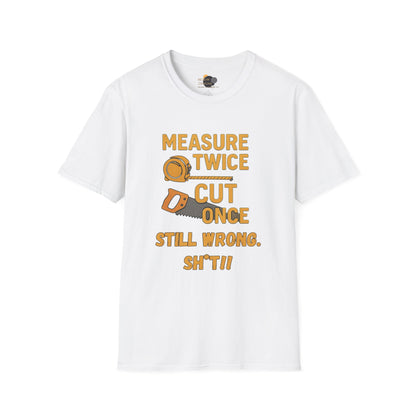Funny Carpenter T-Shirt, Measuring Joke Tee, Gift for DIY Lovers, Humorous Construction Shirt, Casual Everyday Wear