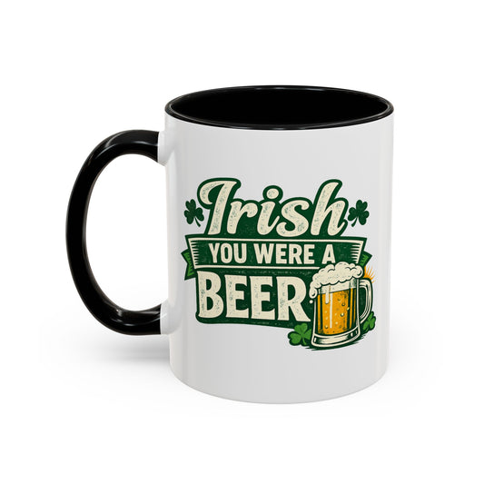 Irish You Were A Beer Accent Coffee Mug – St. Patrick’s Day Beer Lover Gift