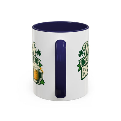 Irish You Were A Beer Accent Coffee Mug – St. Patrick’s Day Beer Lover Gift