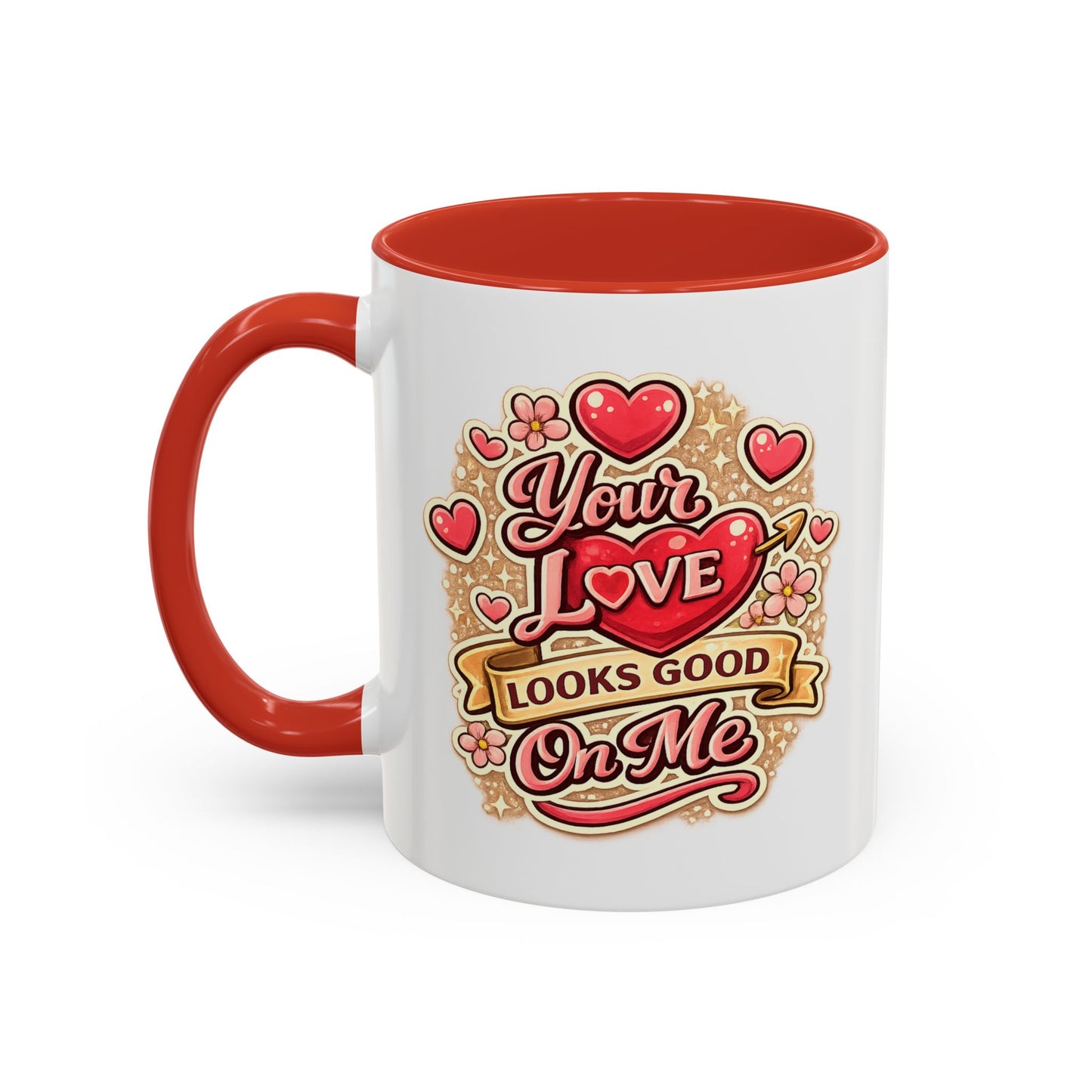 Coffee Mug — "Your Love Looks Good On Me" Valentine Heart Accent Mug