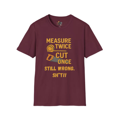 Funny Carpenter T-Shirt, Measuring Joke Tee, Gift for DIY Lovers, Humorous Construction Shirt, Casual Everyday Wear
