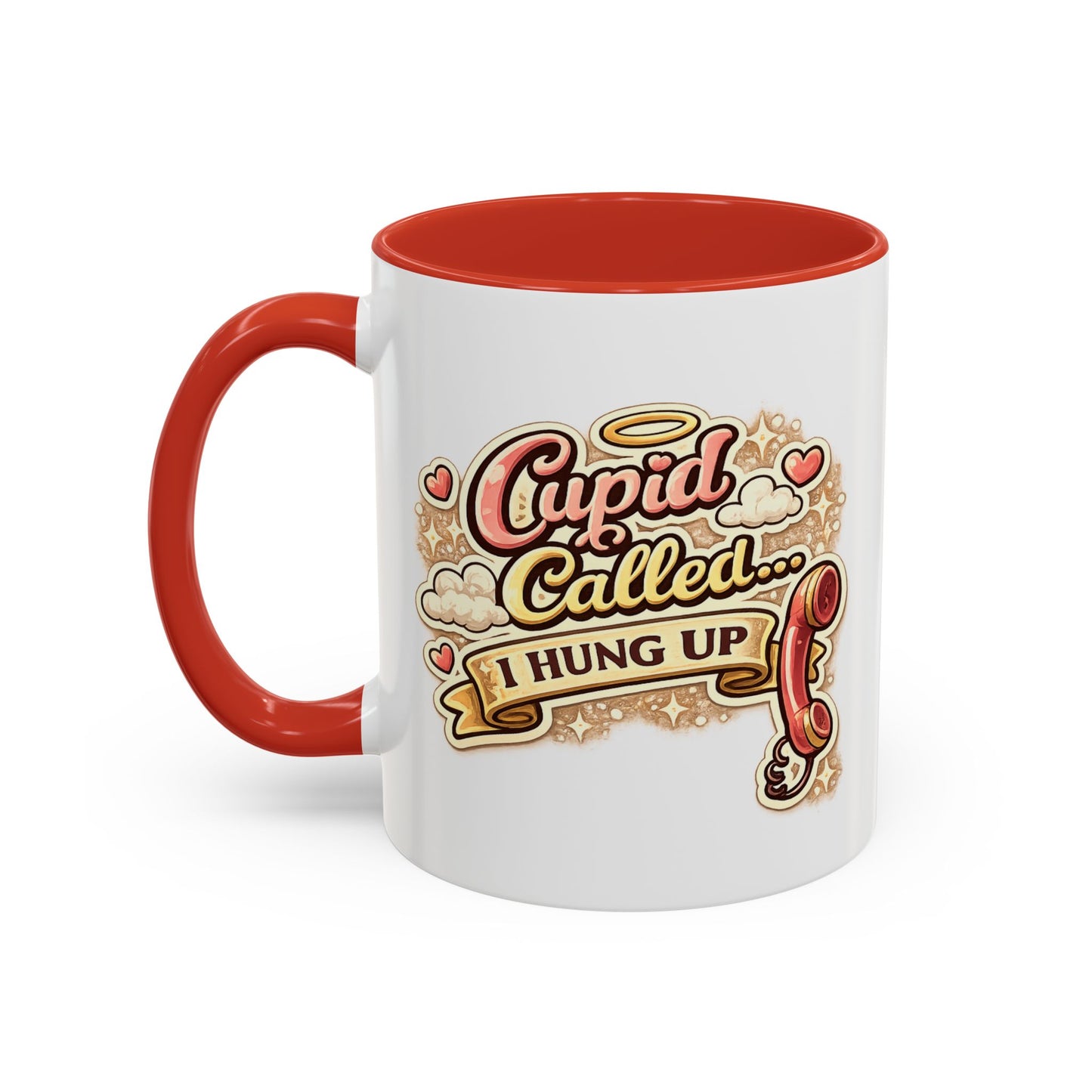 Cupid Called... I Hung Up Coffee Mug — Funny Valentine’s Day Accent Mug