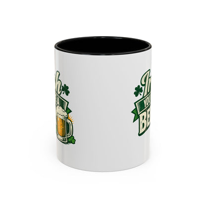 Irish You Were A Beer Accent Coffee Mug – St. Patrick’s Day Beer Lover Gift