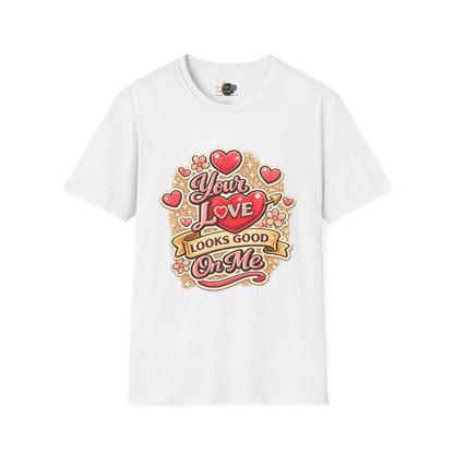 Valentine 'Your Love Looks Good On Me' Graphic T-Shirt