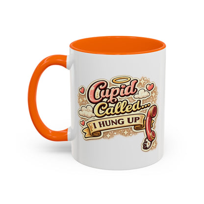 Cupid Called... I Hung Up Coffee Mug — Funny Valentine’s Day Accent Mug