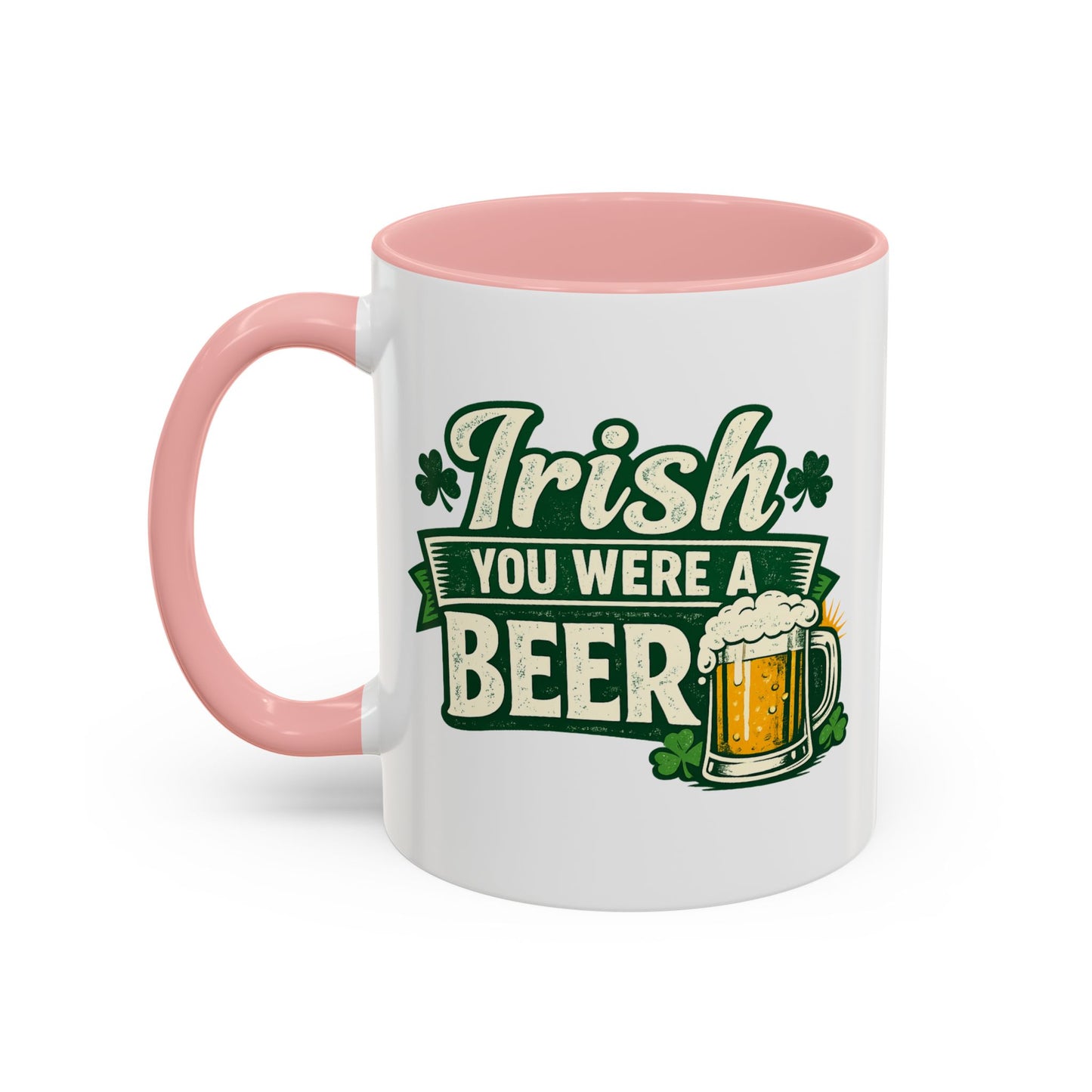 Irish You Were A Beer Accent Coffee Mug – St. Patrick’s Day Beer Lover Gift