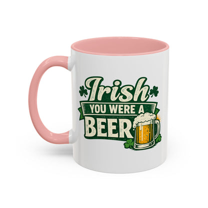 Irish You Were A Beer Accent Coffee Mug – St. Patrick’s Day Beer Lover Gift
