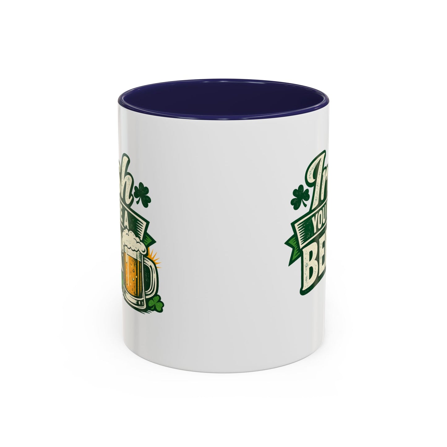 Irish You Were A Beer Accent Coffee Mug – St. Patrick’s Day Beer Lover Gift