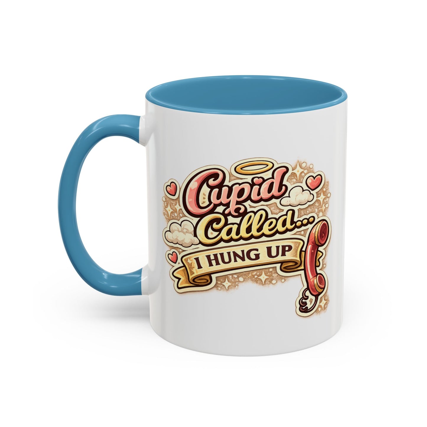Cupid Called... I Hung Up Coffee Mug — Funny Valentine’s Day Accent Mug