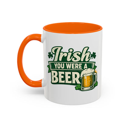 Irish You Were A Beer Accent Coffee Mug – St. Patrick’s Day Beer Lover Gift