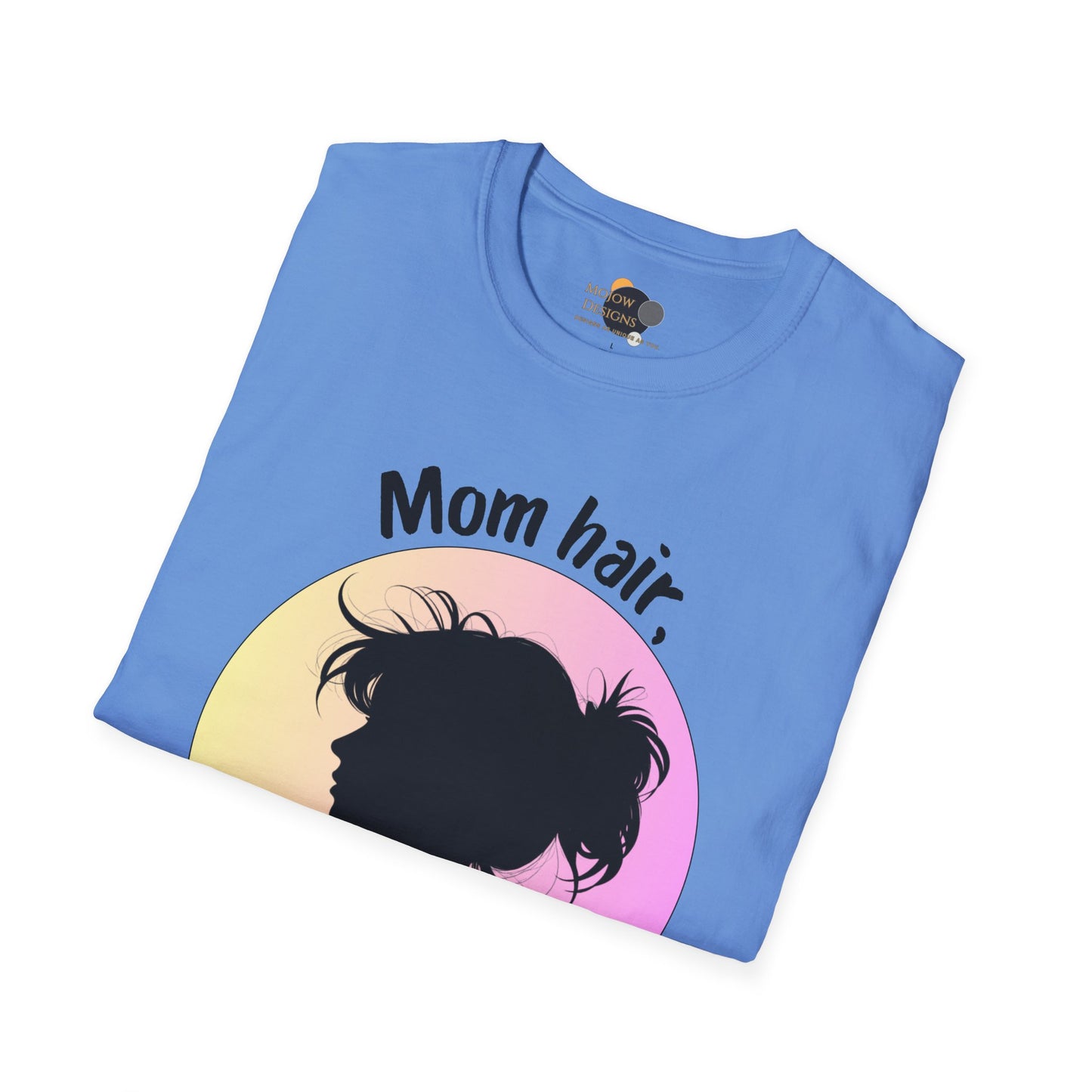 Mom Hair Don't Care Unisex T-Shirt | Funny Graphic Tee for Moms, Gift for Mother’s Day, Casual Wear, Everyday Comfort, Cute Tees