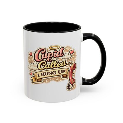 Cupid Called... I Hung Up Coffee Mug — Funny Valentine’s Day Accent Mug