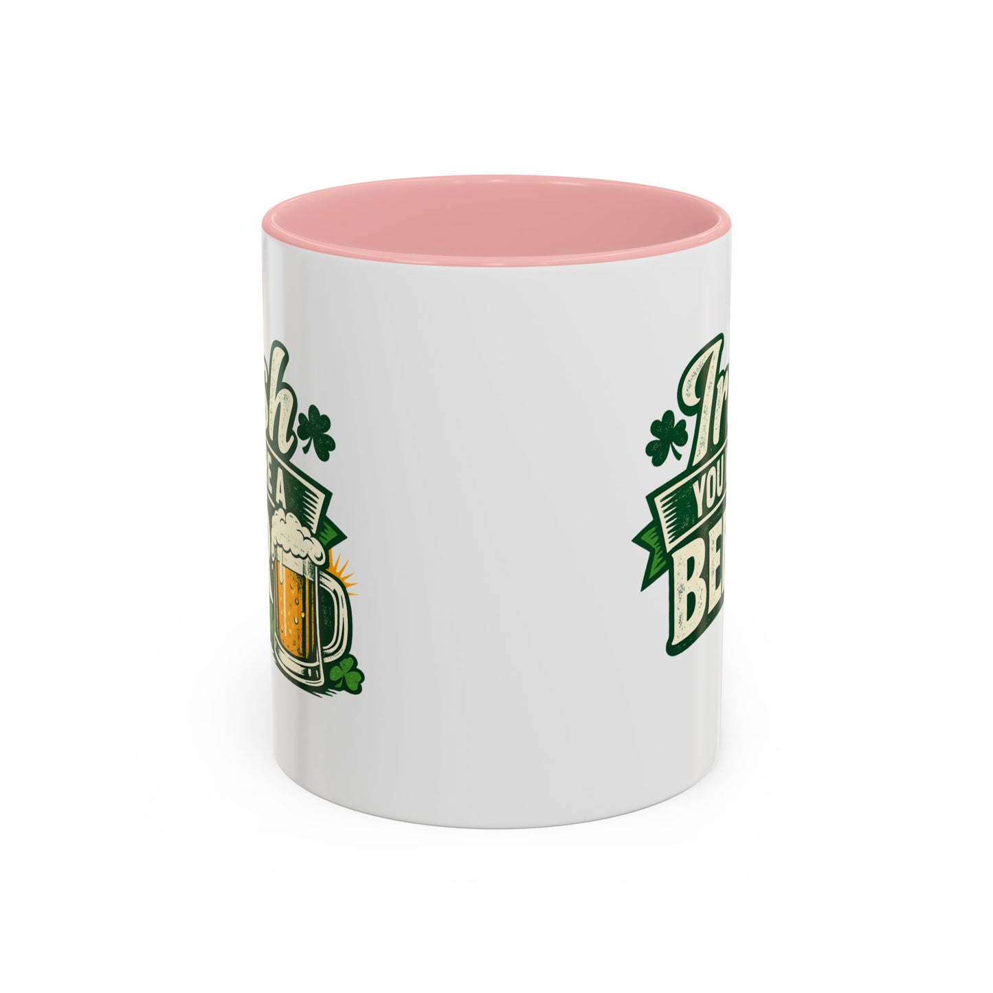 Irish You Were A Beer Accent Coffee Mug – St. Patrick’s Day Beer Lover Gift