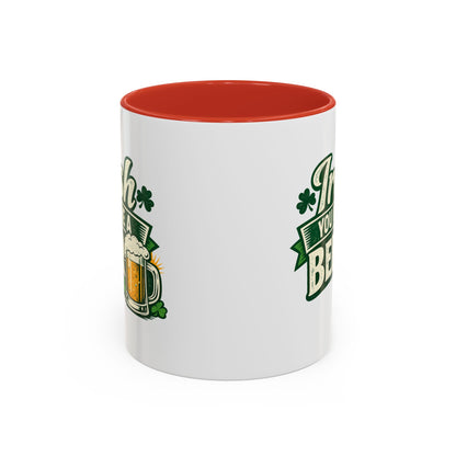 Irish You Were A Beer Accent Coffee Mug – St. Patrick’s Day Beer Lover Gift