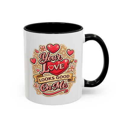Coffee Mug — "Your Love Looks Good On Me" Valentine Heart Accent Mug