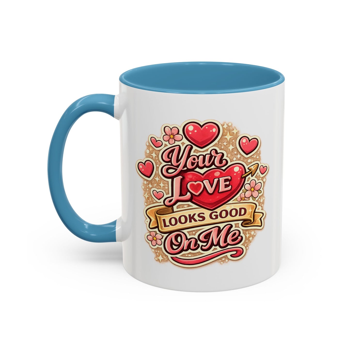 Coffee Mug — "Your Love Looks Good On Me" Valentine Heart Accent Mug