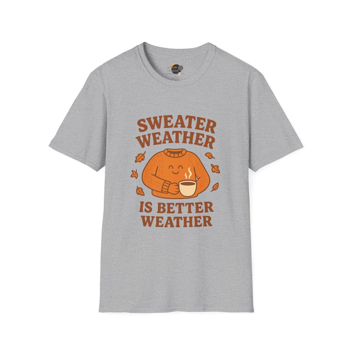 Cozy Fall T-Shirt - "Sweater Weather is Better Weather" - Unisex Softstyle Tee, Autumn Apparel, Gift for Friends, Perfect for Thanksgiving, Fall
