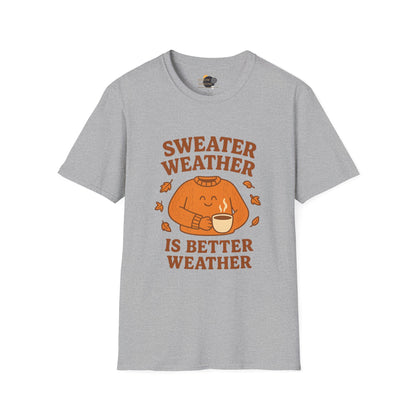 Cozy Fall T-Shirt - "Sweater Weather is Better Weather" - Unisex Softstyle Tee, Autumn Apparel, Gift for Friends, Perfect for Thanksgiving, Fall