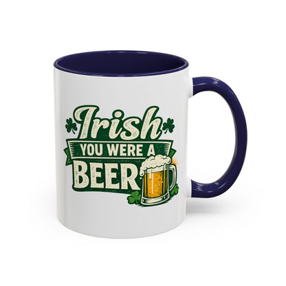 Irish You Were A Beer Accent Coffee Mug – St. Patrick’s Day Beer Lover Gift