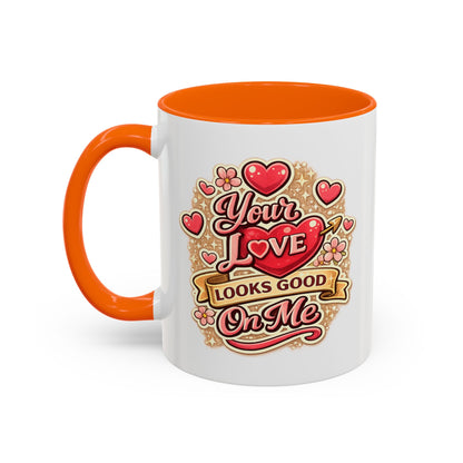Coffee Mug — "Your Love Looks Good On Me" Valentine Heart Accent Mug