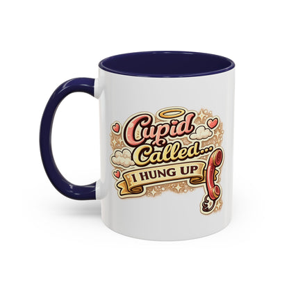 Cupid Called... I Hung Up Coffee Mug — Funny Valentine’s Day Accent Mug