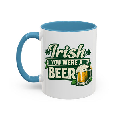 Irish You Were A Beer Accent Coffee Mug – St. Patrick’s Day Beer Lover Gift
