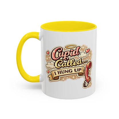 Cupid Called... I Hung Up Coffee Mug — Funny Valentine’s Day Accent Mug