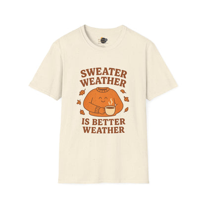 Cozy Fall T-Shirt - "Sweater Weather is Better Weather" - Unisex Softstyle Tee, Autumn Apparel, Gift for Friends, Perfect for Thanksgiving, Fall