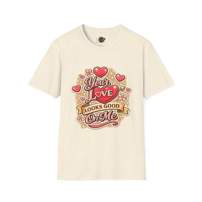 Valentine 'Your Love Looks Good On Me' Graphic T-Shirt