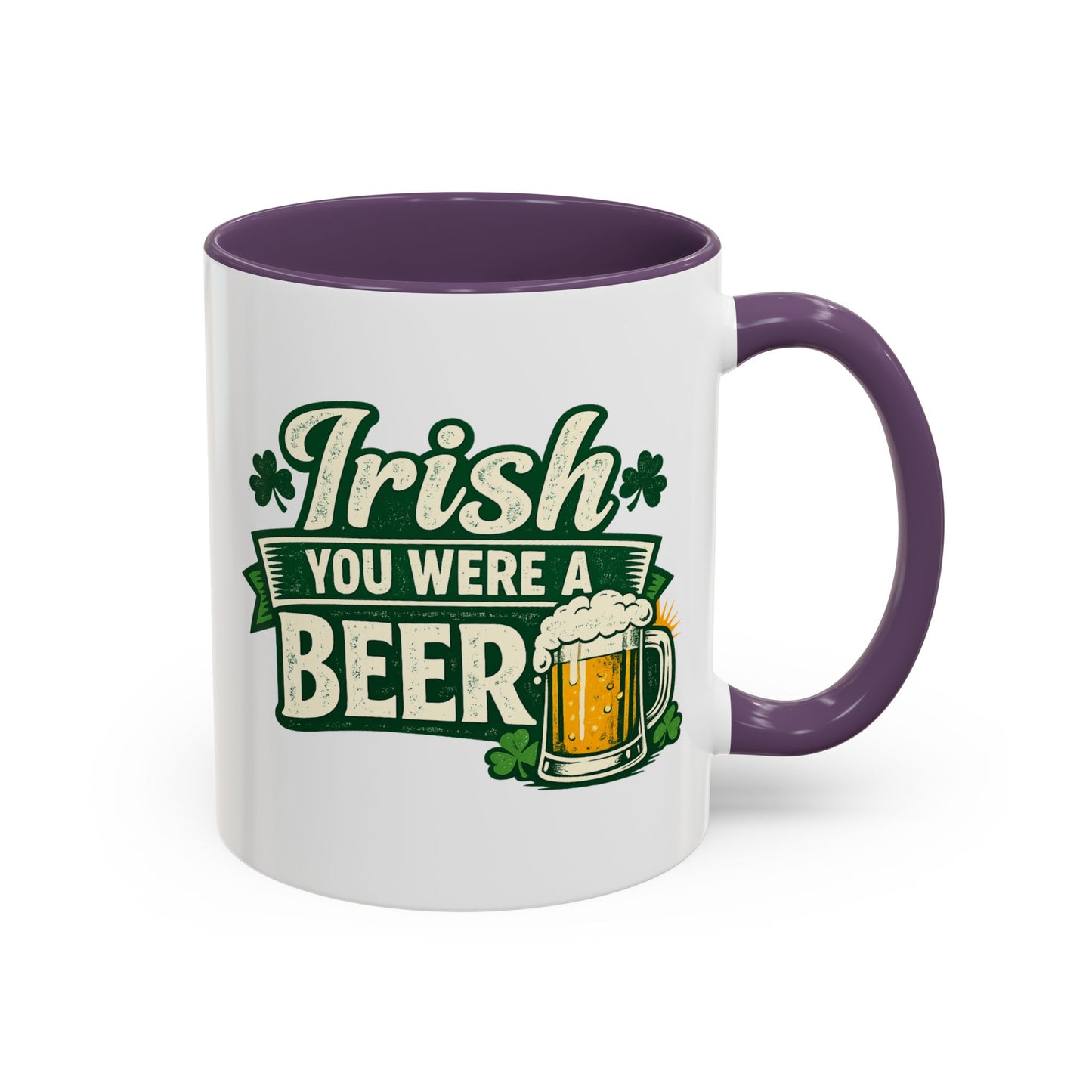 Irish You Were A Beer Accent Coffee Mug – St. Patrick’s Day Beer Lover Gift