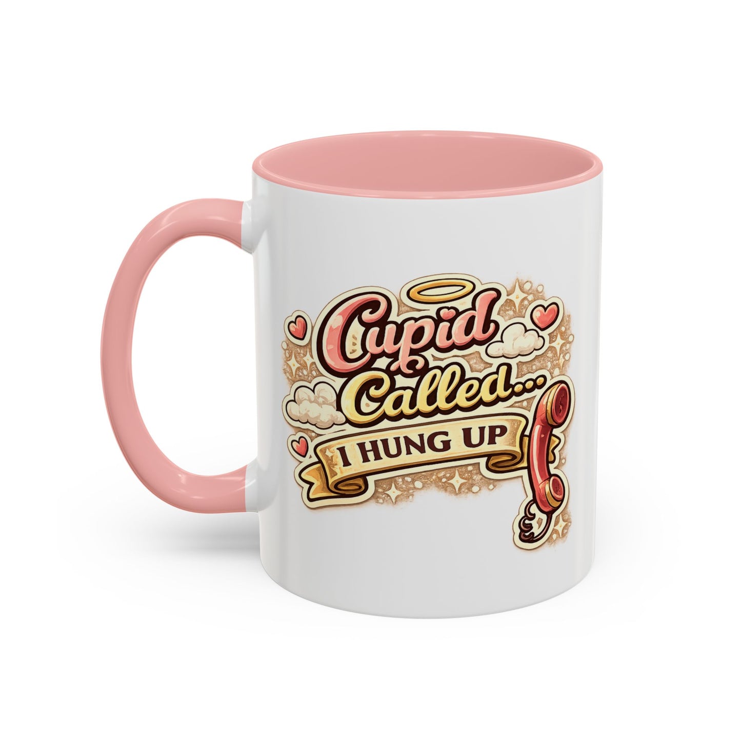 Cupid Called... I Hung Up Coffee Mug — Funny Valentine’s Day Accent Mug