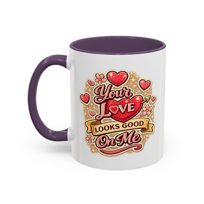 Coffee Mug — "Your Love Looks Good On Me" Valentine Heart Accent Mug