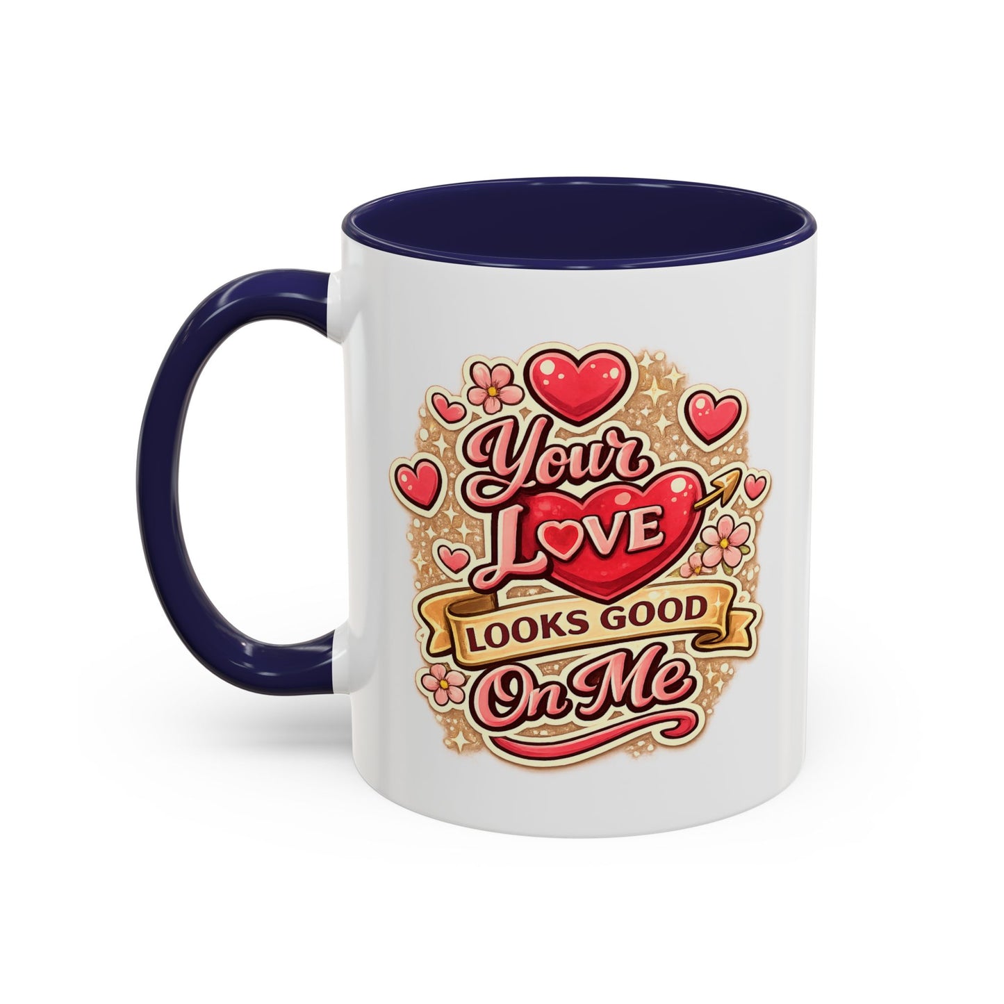 Coffee Mug — "Your Love Looks Good On Me" Valentine Heart Accent Mug