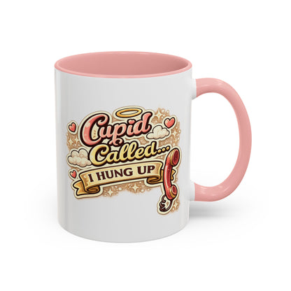 Cupid Called... I Hung Up Coffee Mug — Funny Valentine’s Day Accent Mug