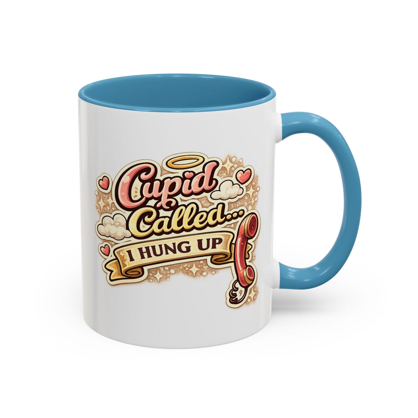 Cupid Called... I Hung Up Coffee Mug — Funny Valentine’s Day Accent Mug