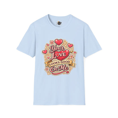 Valentine 'Your Love Looks Good On Me' Graphic T-Shirt
