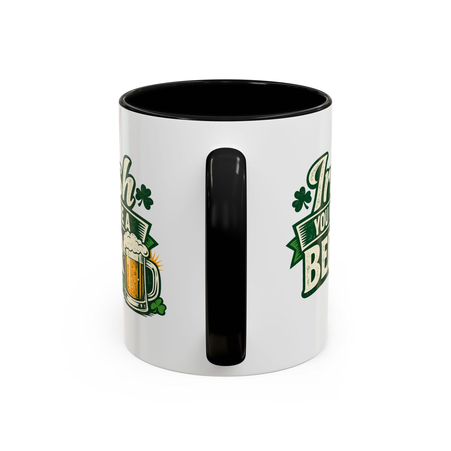 Irish You Were A Beer Accent Coffee Mug – St. Patrick’s Day Beer Lover Gift