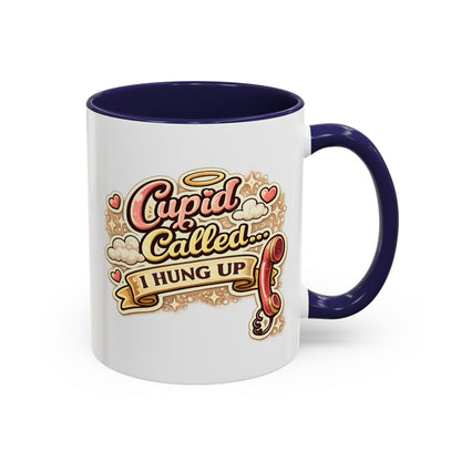 Cupid Called... I Hung Up Coffee Mug — Funny Valentine’s Day Accent Mug