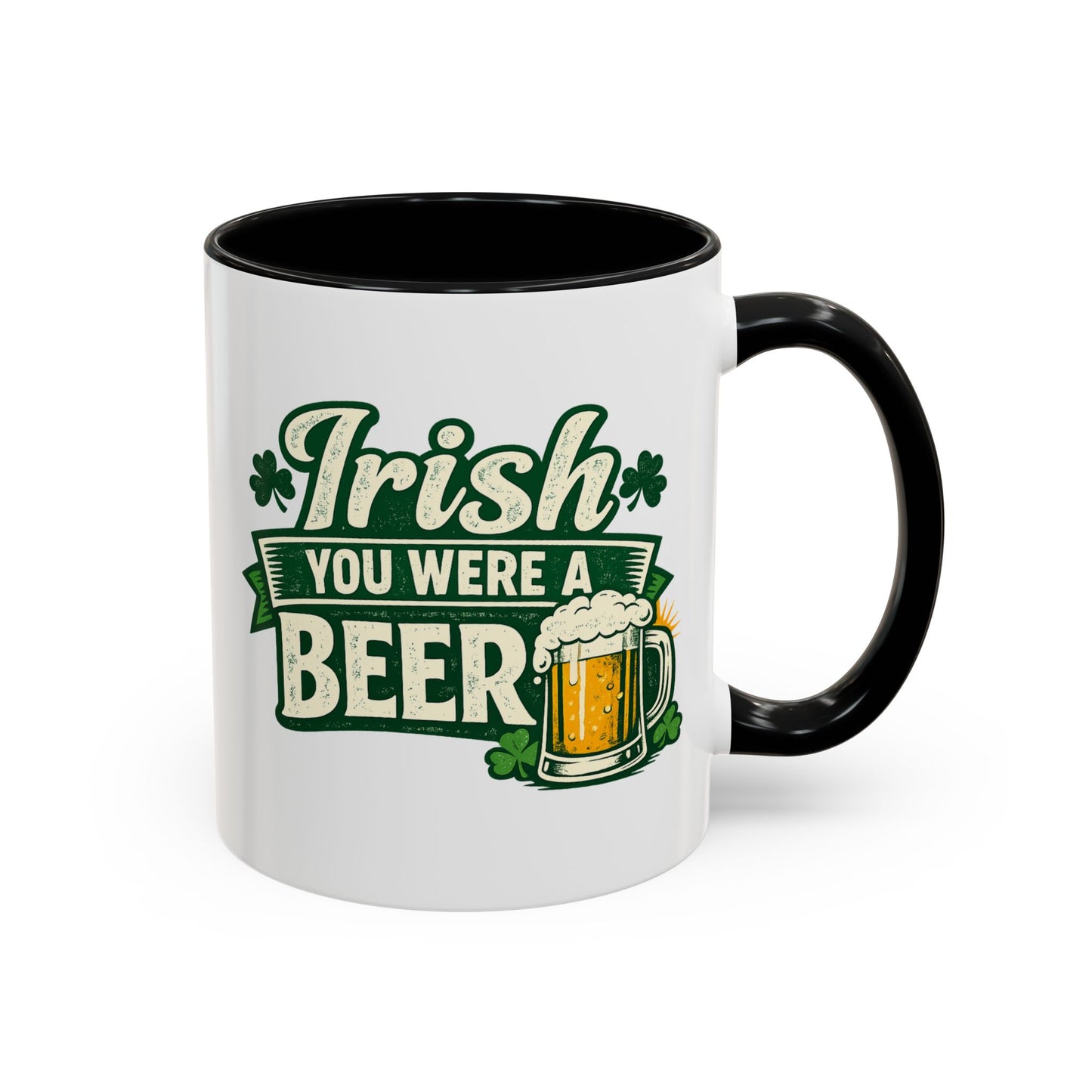 Irish You Were A Beer Accent Coffee Mug – St. Patrick’s Day Beer Lover Gift