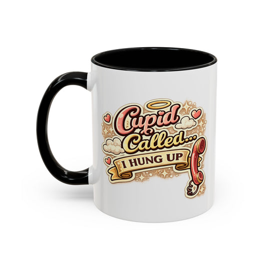 Cupid Called... I Hung Up Coffee Mug — Funny Valentine’s Day Accent Mug