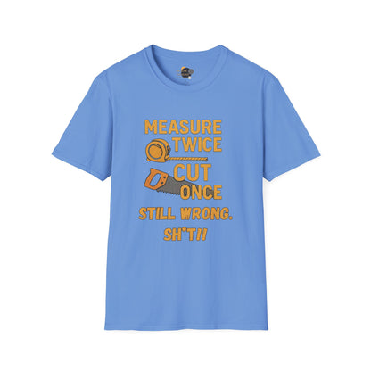 Funny Carpenter T-Shirt, Measuring Joke Tee, Gift for DIY Lovers, Humorous Construction Shirt, Casual Everyday Wear