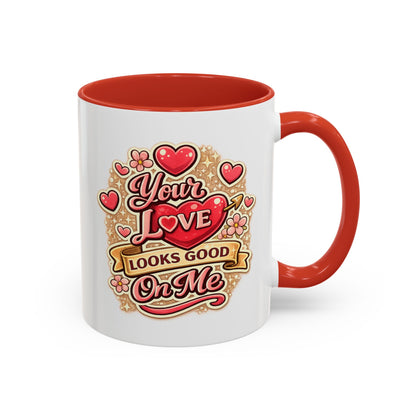 Coffee Mug — "Your Love Looks Good On Me" Valentine Heart Accent Mug
