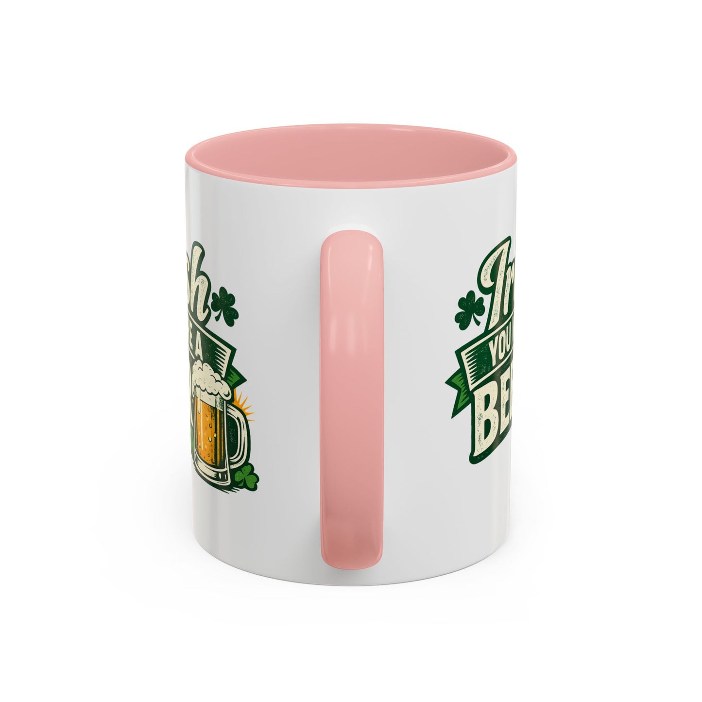 Irish You Were A Beer Accent Coffee Mug – St. Patrick’s Day Beer Lover Gift